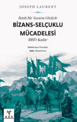 Batılı Bir Yazarın Gözüyle Bizans-Selçuklu Mücadelesi -1081’e Kadar - 1