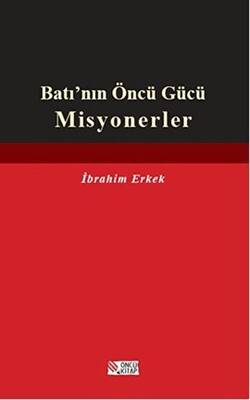 Batı’nın Öncü Gücü Misyonerler - 1