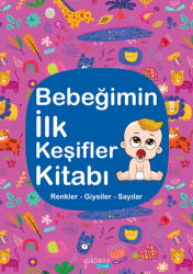 Bebeğimin İlk Keşifler Kitabı - Renkler Giysiler Sayılar - 1