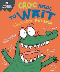 Behaviour Matters: Croc Needs To Wait - A Book About Patience - 1