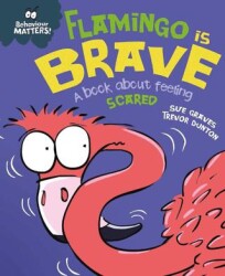 Behaviour Matters: Flamingo İs Brave : A Book About Feeling Scared - 1