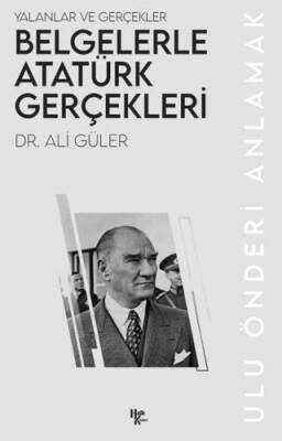 Belgelerle Atatürk Gerçekleri - 1