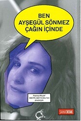 Ben Ayşegül Sönmez Çağın İçinde - 1