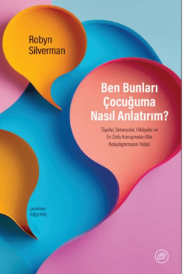 Ben Bunları Çocuğuma Nasıl Anlatırım? - 1