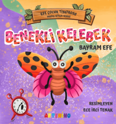 Benekli Kelebek - Efe Çocuk Tiyatrosu Masal Kitabı Serisi - 1