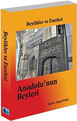 Beylikler ve Eserleri - Anadolu’nun Beyleri - 1