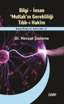 Bilgi – İnsan – ‘Mutlak’ın Gerekliliği – Tıbb-ı Hakim - 1