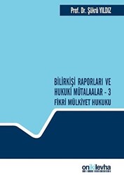 Bilirkişi Raporları ve Hukuki Mütalaalar - 3 Fikri Mülkiyet Hukuku - 1