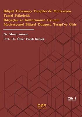 Bilişsel Davranışçı Terapiler’de Motivasyon Temel Psikolojik İhtiyaçlar ve Kültürümüze Uyumlu Motivasyonel Bilişsel Duygucu Terapi’ye Giriş - 1