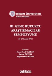 Bilkent Üniversitesi Hukuk Fakültesi III. Genç Hukukçu Araştırmacılar Sempozyumu - 1