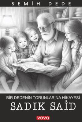 Bir Dedenin Torunlarına Hikayesi Sadık Said - 1