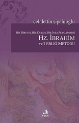 Bir Direniş, Bir Duruş, Bir İnşa Peygamberi: Hz. İbrahim ve Tebliğ Metodu - 1