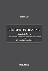 Bir Ethos Olarak Kulluk - Pandemiye Haklar Çerçevesinden Bakmak Yahut Biyopolitik Bir Giriş - 1