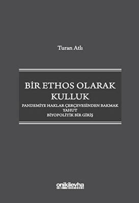 Bir Ethos Olarak Kulluk - Pandemiye Haklar Çerçevesinden Bakmak Yahut Biyopolitik Bir Giriş - 1