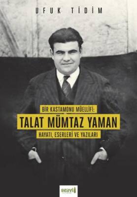 Bir Kastamonu Müellifi: Talat Mümtaz Yaman Hayatı Eserleri ve Yazıları - 1