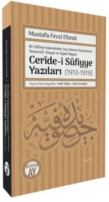 Bir Sufinin Kaleminden Son Dönem Osmanlının, Tasavvufi, Sosyal ve Siyasi Hayatı Ceride-i Sufiyye Yazıları 1913-1919 - 1