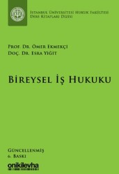 Bireysel İş Hukuku İstanbul Üniversitesi Hukuk Fakültesi Ders Kitapları Dizisi - 1