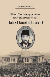 Birinci Meclis’te Ayvacık’tan Bir Muhalif Milletvekili Hafız Hamdi Dumrul - 1