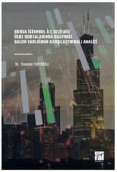 Borsa İstanbul İle Seçilmiş Ülke Borsalarında Rasyonel Balon Varlığının Karşılaştırmalı Analizi - 1