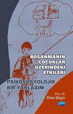 Boşanmanın Çocuklar Üzerindeki Etkileri - Psikososyolojik Bir Yaklaşım - 1