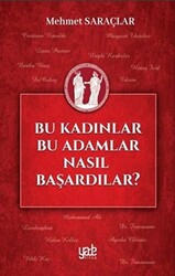 Bu Kadınlar Bu Adamlar Nasıl Başardılar? - 1