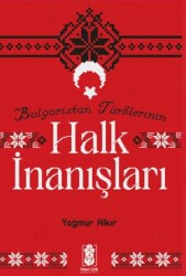 Bulgaristan Türklerinin Halk İnanışları - 1