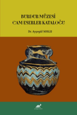 Burdur Müzesi Cam Eserler Kataloğu - 1