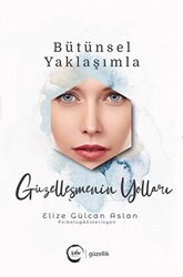 Bütünsel Yaklaşımla Güzelleşmenin Yolları - 1