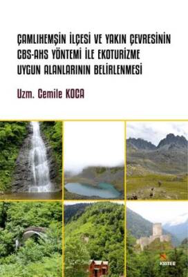 Çamlıhemşin İlçesi ve Yakın Çevresinin CBS-AHS Yöntemi İle Ekoturizme Uygun Alanlarının Belirlenmesi - 1