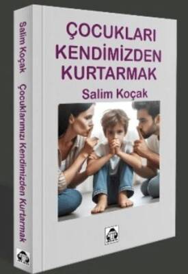 Çcocukları Kendimizden Kurtarmak - 1