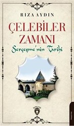 Çelebiler Zamanı Serçeşmenin Tarihi - 1