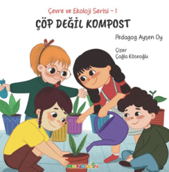 Çevre ve Ekoloji Serisi 1 - Çöp Değil Kompost - 1