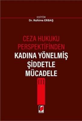 Ceza Hukuku Perspektifinden Kadına Yönelmiş Şiddetle Mücadele III - 1