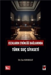 Cezaların Etkinliği Bağlamında Türk Suç Siyaseti - 1