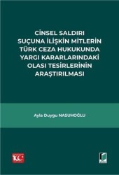 Cinsel Saldırı Suçuna İlişkin Mitlerin Türk Ceza Hukukunda Yargı Kararlarındaki Olası Tesirlerinin Araştırılması - 1