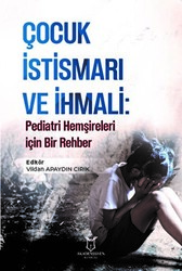 Çocuk İstismarı ve İhmali: Pediatri Hemşireleri için Bir Rehber - 1