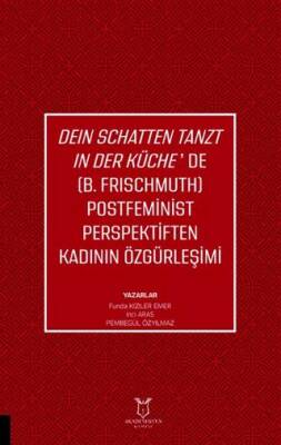 Deın Schatten Tanzt In Der Küche’de B.Frıschmuth Postfeminist Perspektiften Kadının Özgürleşimi - 1