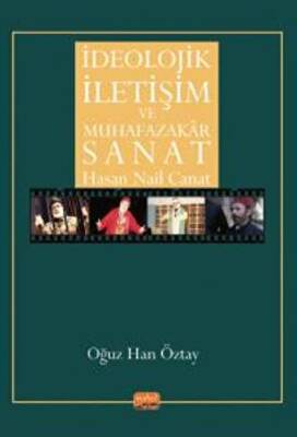 İdeolojik İletişim Ve Muhafazakar Sanat - Hasan Nail Canat - 1