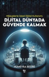 Dijital Dünyada Güvende Kalmak - Hikayelerle İdeal Dijital Kullanımı - 1