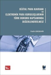 Dijital Para Kavramı ve Elektronik Para Kuruluşlarının Türk Hukuku Kapsamında Değerlendirilmesi - 1