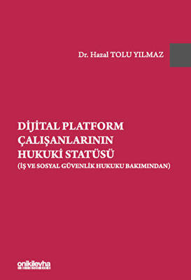 Dijital Platform Çalışanlarının Hukuki Statüsü İş ve Sosyal Güvenlik Hukuku Bakımından - 1