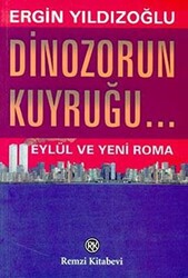 Dinozorun Kuyruğu... Eylül ve Yeni Roma - 1