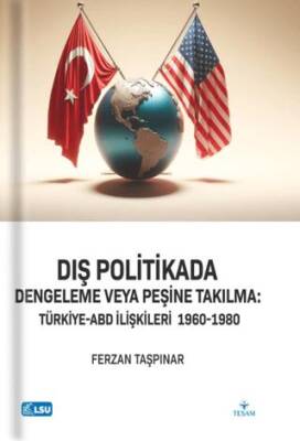 Dış Politikada Dengeleme veya Peşine Takılma Türkiye-ABD İlişkileri 1960-1980 - 1