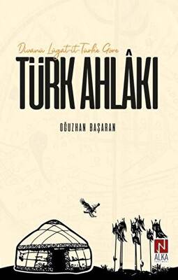 Divanü Lügat-it-Türk`e Göre Türk Ahlakı - 1