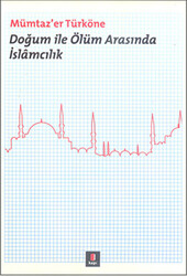 Doğum ile Ölüm Arasında İslamcılık - 1