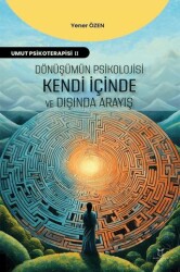 Dönüşümün Psikolojisi: Kendi İçinde ve Dışında Arayış - 1