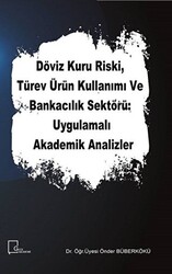 Döviz Kuru Riski Türev Ürün Kullanımı ve Bankacılık Sektörü Uygulamalı Akademik Analizler - 1