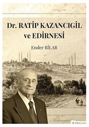 Dr. Ratip Kazancıgil ve Edirnesi - 1