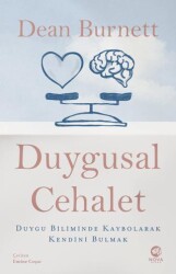 Duygusal Cehalet: Duygu Biliminde Kaybolarak Kendini Bulmak - 1