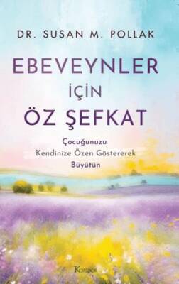 Ebeveynler İçin Öz Şefkat: Çocuğunuzu Kendinize Özen Göstererek Büyütün - 1